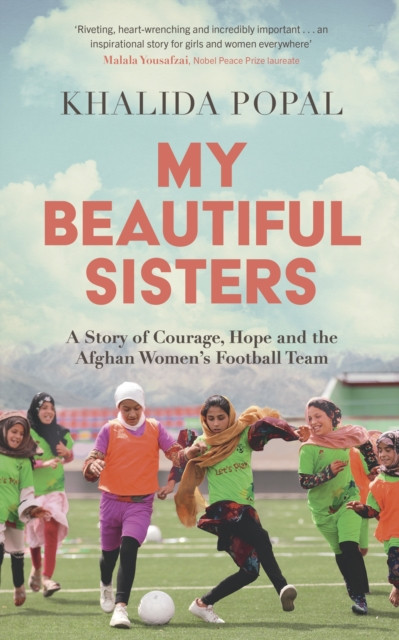 My Beautiful Sisters - A Story of Courage, Hope and the Afghan Womens Football Team (Popal Khalida)(Pevná vazba)