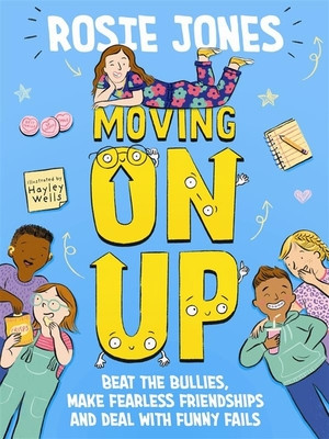 Moving On Up - Beat the bullies, make fearless friendships and deal with funny fails (Jones Rosie)(Paperback / softback)