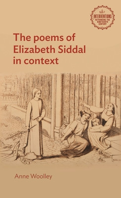 The Poems of Elizabeth Siddal in Context (Woolley Anne)(Paperback)