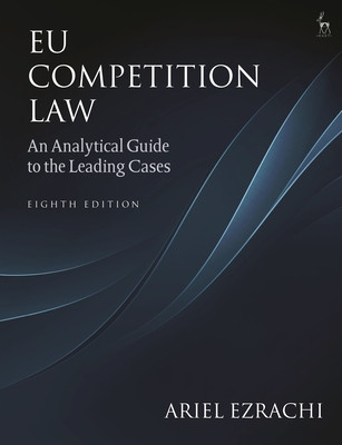 EU Competition Law: An Analytical Guide to the Leading Cases (Ezrachi Ariel)(Paperback)