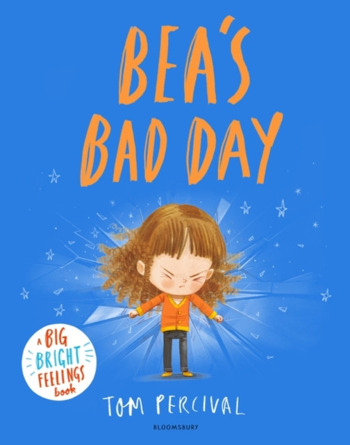 Bea's Bad Day - A Big Bright Feelings Book (Percival Tom)(Paperback / softback)