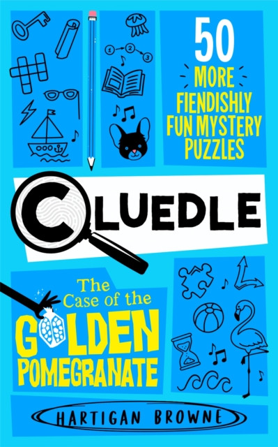 Cluedle - The Case of the Golden Pomegranate - 50 More Fiendishly Fun Mystery Puzzles (Browne Hartigan)(Paperback / softback)