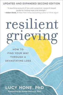 Resilient Grieving, Second Edition: How to Find Your Way Through Devastating Loss (Hone Lucy)(Paperback)