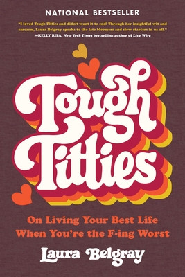Tough Titties: On Living Your Best Life When You're the F-Ing Worst (Belgray Laura)(Paperback)