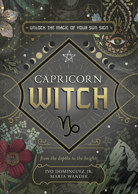 Capricorn Witch: Unlock the Magic of Your Sun Sign (Dominguez Ivo)(Paperback)