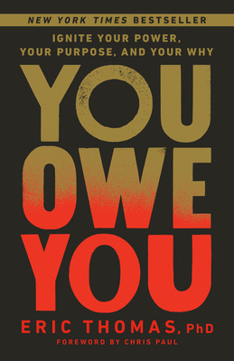 You Owe You: Ignite Your Power, Your Purpose, and Your Why (Thomas Eric)(Paperback)