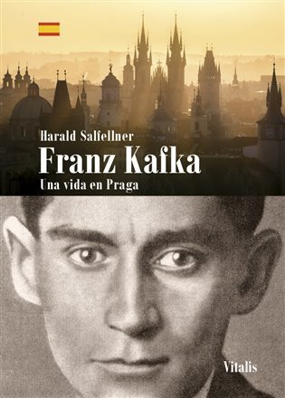 Franz Kafka - Una vida en Praga - Harald Salfellner