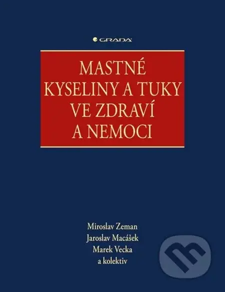 Mastné kyseliny a tuky ve zdraví a nemoci - Miroslav Zeman, Jaroslav Macášek, Marek Vecka, kolektiv