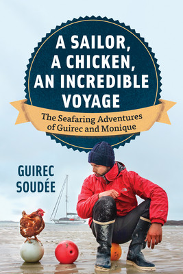 The Incredible Voyage: The Round-The-World Adventures of a Young Sailor and a Seafaring Chicken (Soude Guirec)(Paperback)