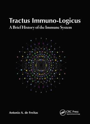 Tractus Immuno-Logicus: A Brief History of the Immune System (De Freitas Antonio A.)(Paperback)