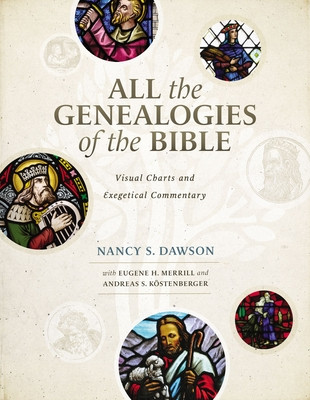 All the Genealogies of the Bible: Visual Charts and Exegetical Commentary (Dawson Nancy S.)(Pevná vazba)