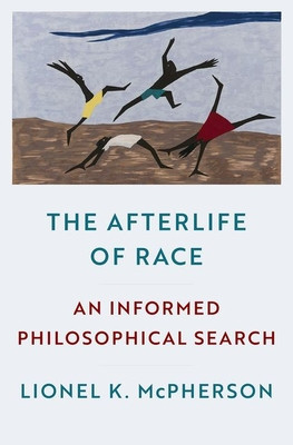 The Afterlife of Race: An Informed Philosophical Search (McPherson Lionel K.)(Pevná vazba)