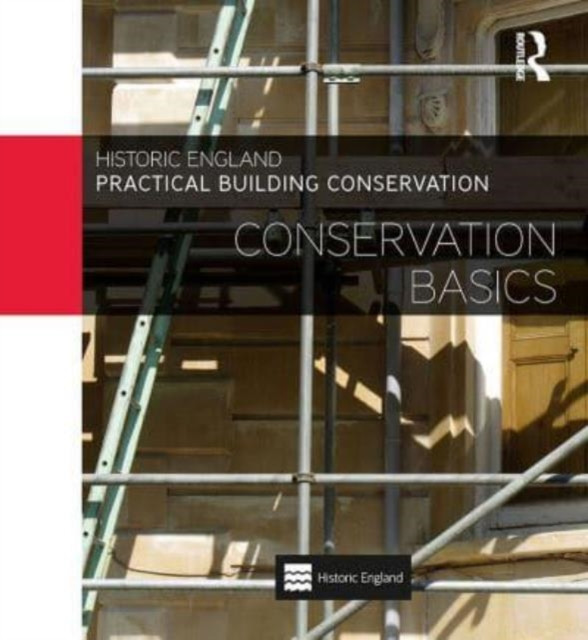Practical Building Conservation: Conservation Basics (England Historic)(Paperback)