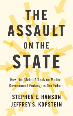 The Assault on the State: How the Global Attack on Modern Government Endangers Our Future (Hanson Stephen E.)(Pevná vazba)