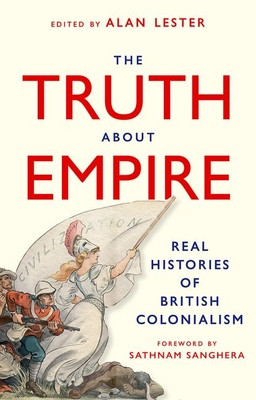 The Truth about Empire: Real Stories of British Colonialism (Lester Alan)(Pevná vazba)
