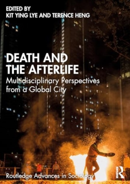 Death and the Afterlife: Multidisciplinary Perspectives from a Global City (Lye Kit Ying)(Paperback)