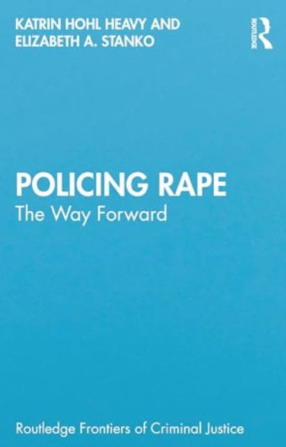 Policing Rape: The Way Forward (Hohl Katrin)(Paperback)