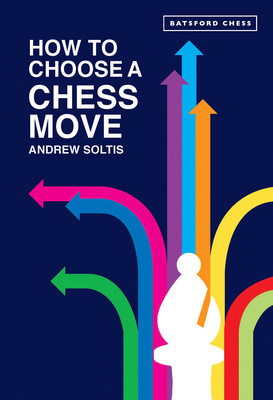 How to Choose a Chess Move (Soltis Andrew)(Paperback)