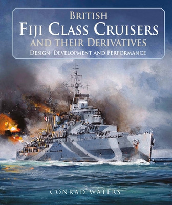 British Fiji Class Cruisers and Their Derivatives (Waters Conrad)(Pevná vazba)