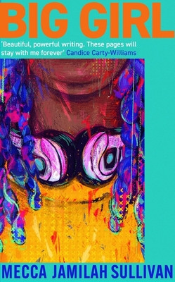 Big Girl - A BBC Radio Two Book Club Pick. 'Absolutely incredible' Candice Carty-Williams (Sullivan Mecca Jamilah)(Paperback / softback)