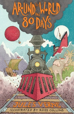 Around the World in Eighty Days: New Translation with Illustrations by Ross Collins and Extra Reading Material for Young Readers (Verne Jules)(Paperback)