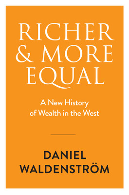 Richer and More Equal: A New History of Wealth in the West (Waldenstrom Daniel)(Pevná vazba)