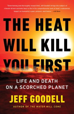 The Heat Will Kill You First: Life and Death on a Scorched Planet (Goodell Jeff)(Paperback)