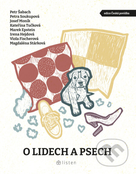 O lidech a psech - Irena Hejdová, Josef Moník, Kateřina Tučková, Magdaléna Stárková, Marek Epstein, Petr Šabach, Petra Soukupová, Viola Fischerová