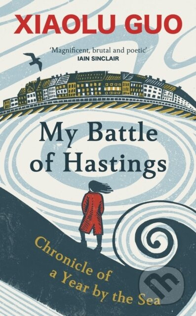 My Battle of Hastings - Xiaolu Guo