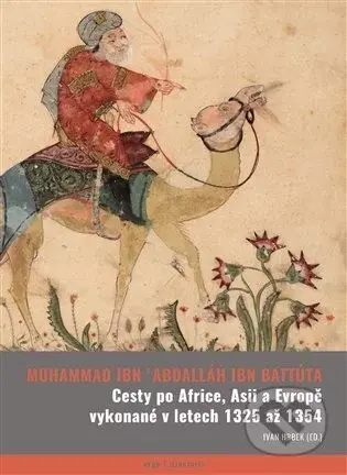 Cesty po Africe, Asii a Evropě vykonané v l. 1325 až 1354 - Abú Abdallah ibn Bat