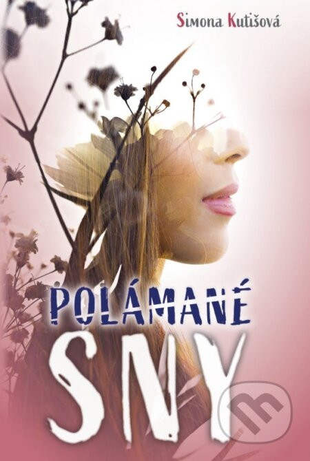 Polámané sny - Simona Kutišová