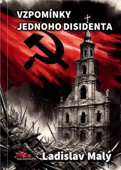 Vzpomínky jednoho disidenta - Ladislav Malý