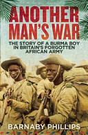 Another Man's War: The Story of a Burma Boy in Britain's Forgotten African Army (Phillips Barnaby)(Paperback)