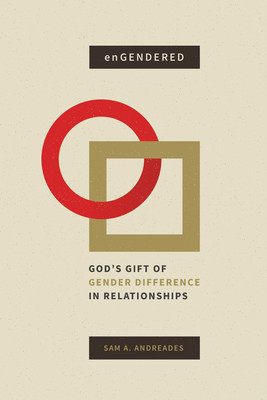 Engendered: God's Gift of Gender Difference in Relationship (Andreades Sam A.)(Paperback)