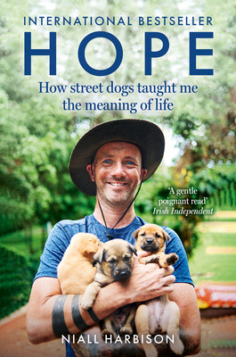 Hope - How Street Dogs Taught Me the Meaning of Life: Featuring Rodney, McMuffin and King Whacker (Harbison Niall)(Paperback)