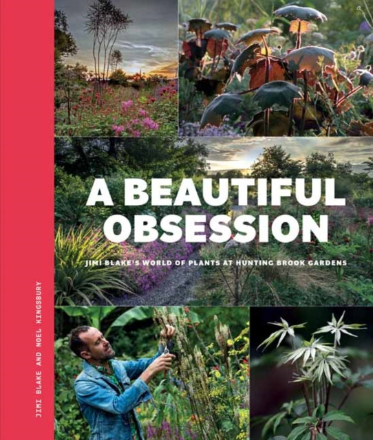 Beautiful Obsession - Jimi Blake's World of Plants at Hunting Brook Gardens (Blake Jimi)(Paperback / softback)