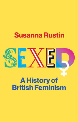 Sexed: A History of British Feminism (Rustin Susanna)(Pevná vazba)
