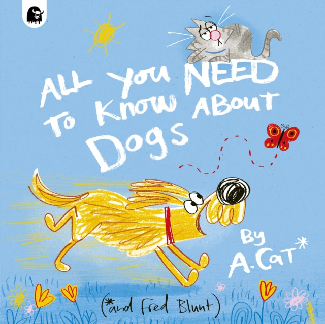 All You Need To Know About Dogs - By A. Cat (Blunt Fred)(Paperback / softback)
