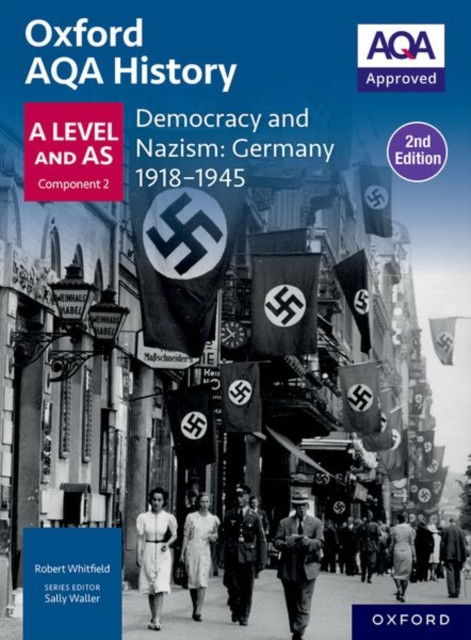 Oxford AQA History for A Level: Democracy and Nazism: Germany 1918-1945 Student Book Second Edition ( Whitfield)(Paperback)