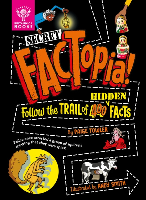Secret FACTopia! - Follow the trail of 400 hidden facts [Britannica] (Towler Paige)(Pevná vazba)