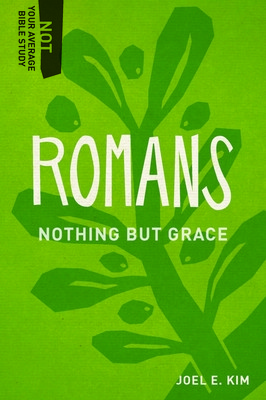 Romans: Nothing But Grace (Kim Joel E.)(Paperback)