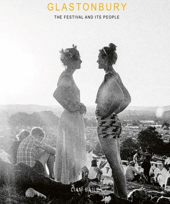 Glastonbury: The Festival and Its People (Bailey Liam)(Pevná vazba)