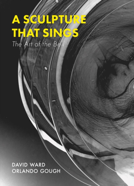 Sculpture That Sings - The Art of the Bell (Gough Orlando)(Paperback / softback)