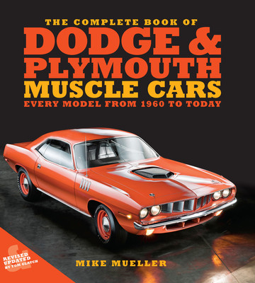 The Complete Book of Dodge and Plymouth Muscle Cars: Every Model from 1960 to Today (Mueller Mike)(Pevná vazba)