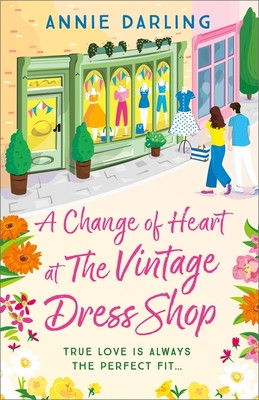 A Change of Heart at the Vintage Dress Shop: A Heartwarming and Hilarious Romantic Read (Darling Annie)(Paperback)