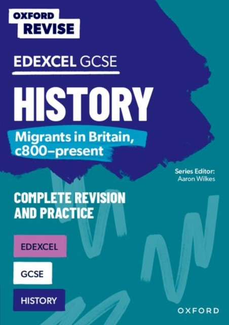 Oxford Revise: Edexcel GCSE History: Migrants in Britain, c800-present (Wilkes Aaron)(Paperback / softback)