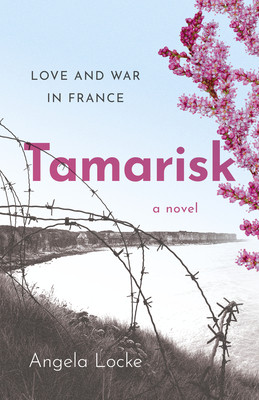 Tamarisk: Love and War in France: A Novel (Locke Angela)(Paperback)
