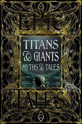 Titans & Giants Myths & Tales: Epic Tales (Felton Debbie)(Pevná vazba)