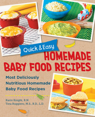 Quick and Easy Homemade Baby Food Recipes: Most Deliciously Nutritious Homemade Baby Food Recipes (Knight Karin)(Paperback)