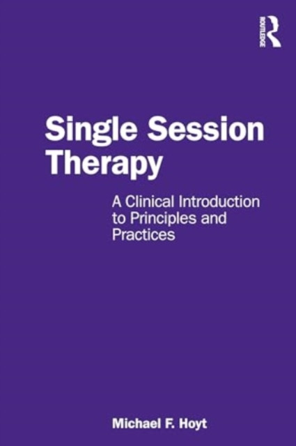Single Session Therapy: A Clinical Introduction to Principles and Practices (Hoyt Michael F.)(Paperback)